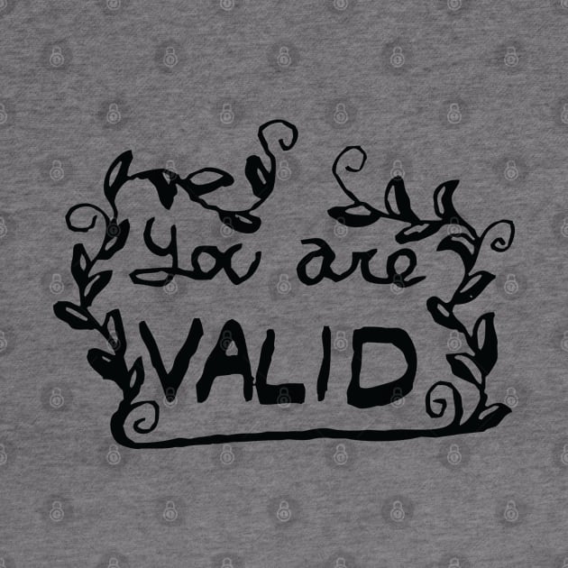 You Are Valid by Temrin